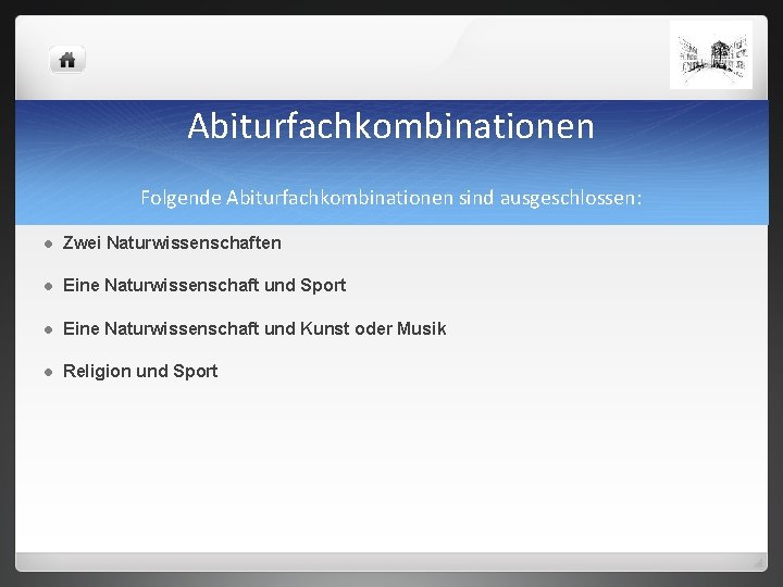 Abiturfachkombinationen Folgende Abiturfachkombinationen sind ausgeschlossen: l Zwei Naturwissenschaften l Eine Naturwissenschaft und Sport l