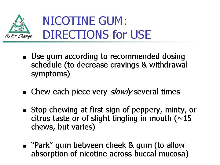 NICOTINE GUM: DIRECTIONS for USE n n Use gum according to recommended dosing schedule