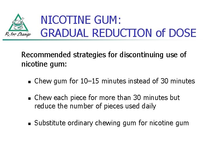 NICOTINE GUM: GRADUAL REDUCTION of DOSE Recommended strategies for discontinuing use of nicotine gum: