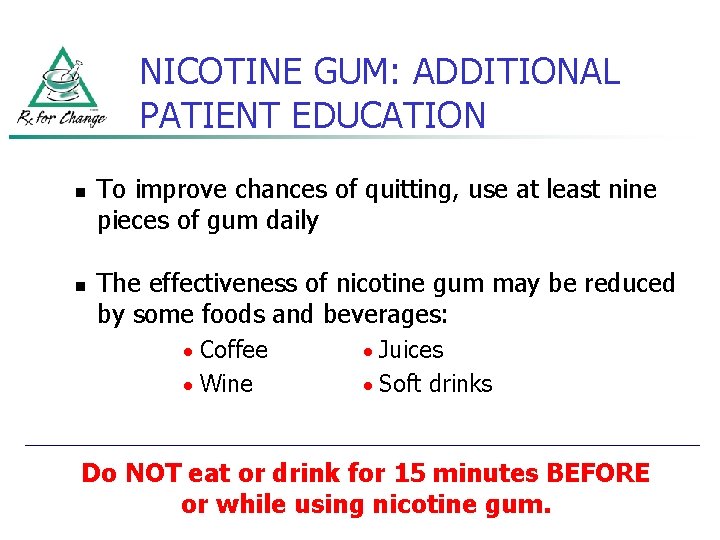 NICOTINE GUM: ADDITIONAL PATIENT EDUCATION n n To improve chances of quitting, use at