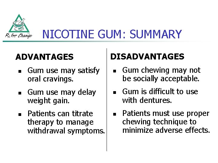 NICOTINE GUM: SUMMARY ADVANTAGES n n n Gum use may satisfy oral cravings. Gum