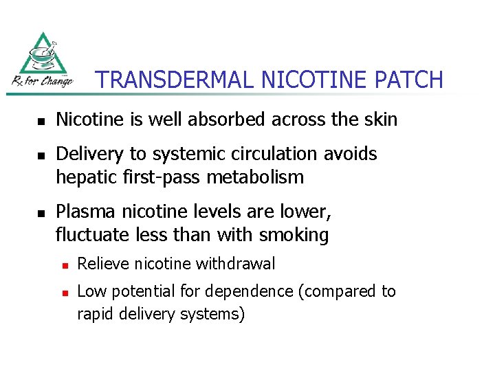TRANSDERMAL NICOTINE PATCH n n n Nicotine is well absorbed across the skin Delivery
