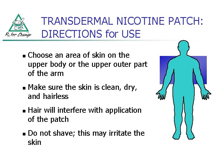 TRANSDERMAL NICOTINE PATCH: DIRECTIONS for USE n n Choose an area of skin on