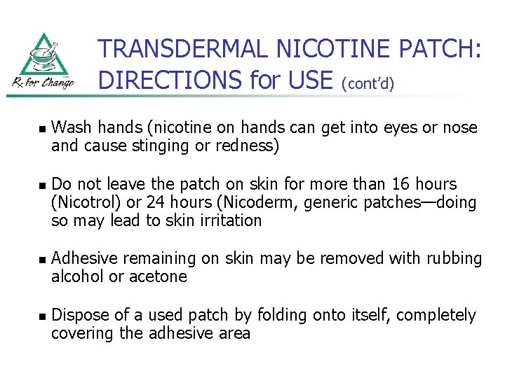 TRANSDERMAL NICOTINE PATCH: DIRECTIONS for USE (cont’d) n n Wash hands (nicotine on hands