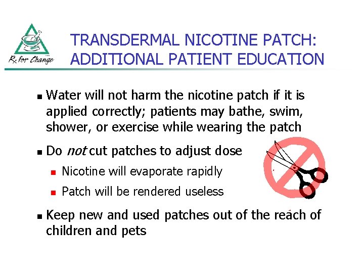 TRANSDERMAL NICOTINE PATCH: ADDITIONAL PATIENT EDUCATION n n n Water will not harm the
