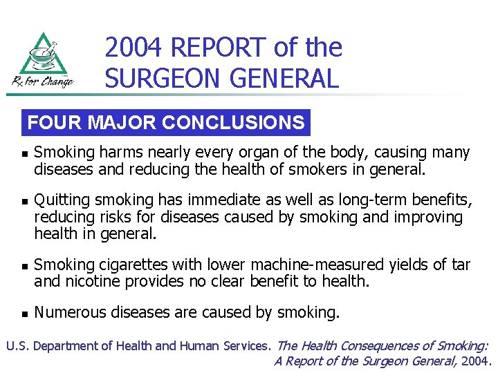 2004 REPORT of the SURGEON GENERAL FOUR MAJOR CONCLUSIONS n n Smoking harms nearly