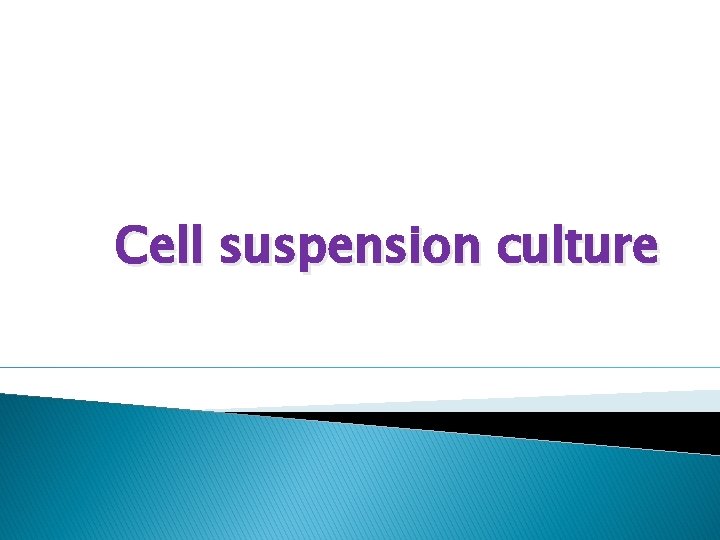 Cell suspension culture 