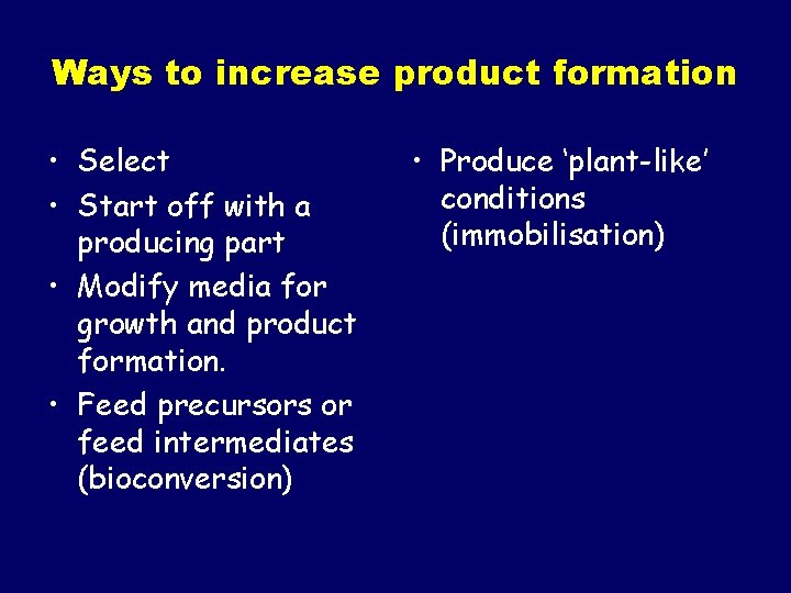 Ways to increase product formation • Select • Start off with a producing part