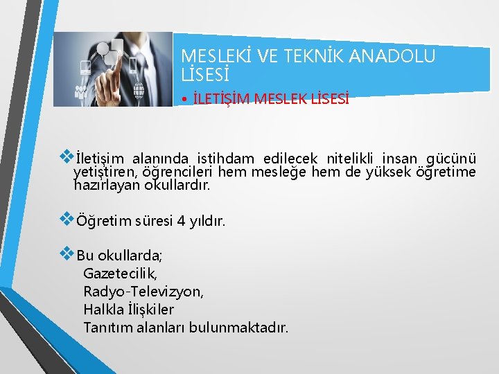 MESLEKİ VE TEKNİK ANADOLU LİSESİ • İLETİŞİM MESLEK LİSESİ vİletişim alanında istihdam edilecek nitelikli