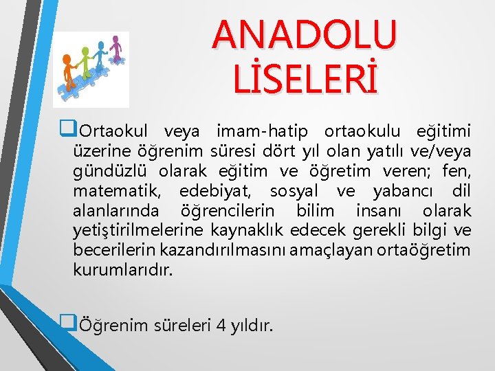 ANADOLU LİSELERİ q. Ortaokul veya imam-hatip ortaokulu eğitimi üzerine öğrenim süresi dört yıl olan