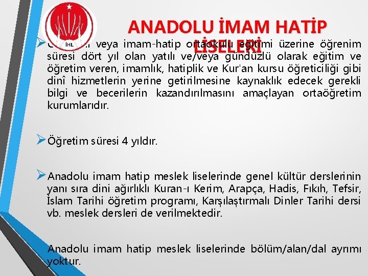 ANADOLU İMAM HATİP ØOrtaokul veya imam-hatip ortaokulu eğitimi üzerine öğrenim LİSELERİ süresi dört yıl