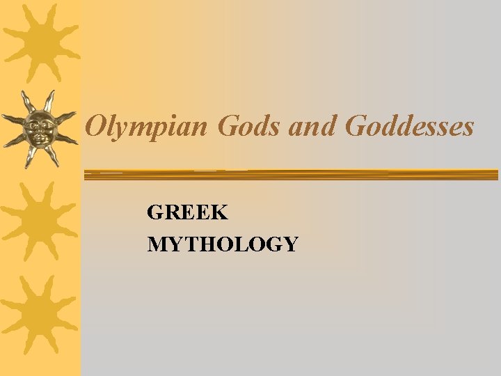 Olympian Gods and Goddesses GREEK MYTHOLOGY 
