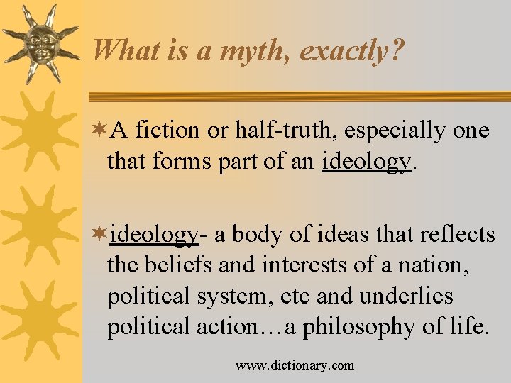 What is a myth, exactly? ¬A fiction or half-truth, especially one that forms part