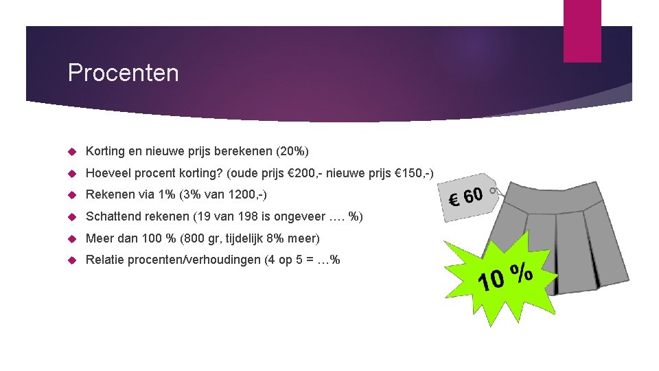 Procenten Korting en nieuwe prijs berekenen (20%) Hoeveel procent korting? (oude prijs € 200,