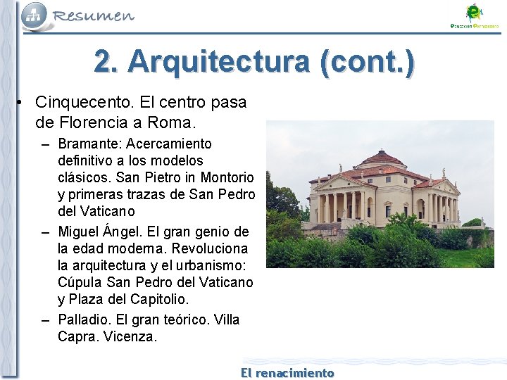 2. Arquitectura (cont. ) • Cinquecento. El centro pasa de Florencia a Roma. –