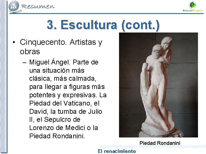 3. Escultura (cont. ) • Cinquecento. Artistas y obras – Miguel Ángel. Parte de