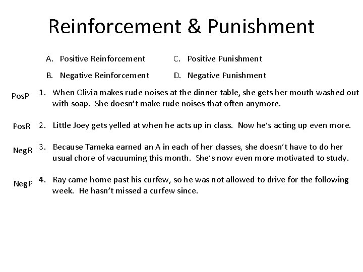 Reinforcement & Punishment Pos. P A. Positive Reinforcement C. Positive Punishment B. Negative Reinforcement