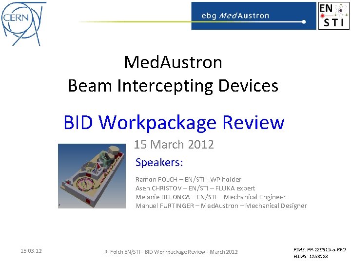 Med. Austron Beam Intercepting Devices BID Workpackage Review 15 March 2012 Speakers: Ramon FOLCH