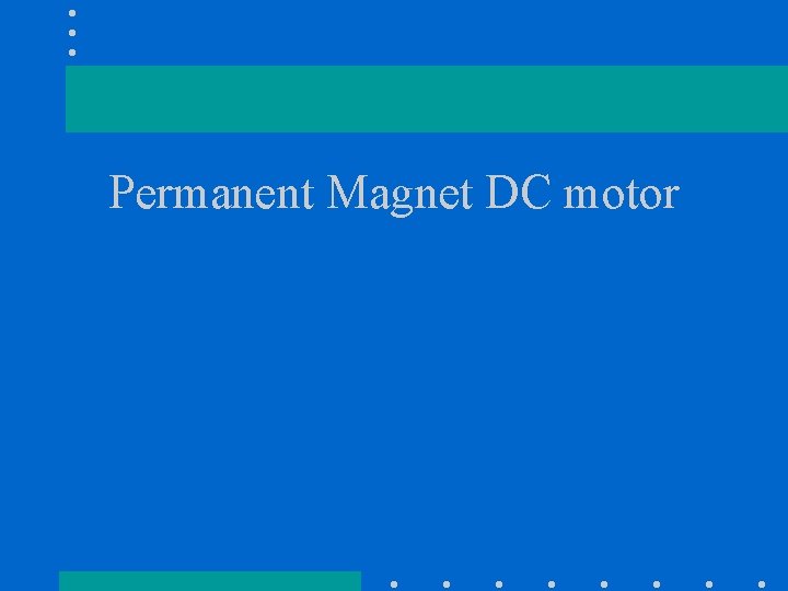 Permanent Magnet DC motor 