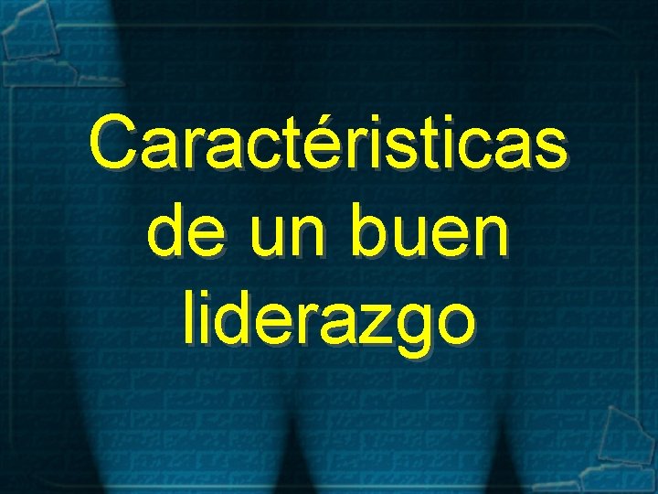 Caractéristicas de un buen liderazgo 