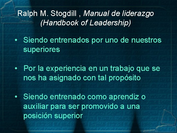 Ralph M. Stogdill , Manual de liderazgo (Handbook of Leadership) • Siendo entrenados por
