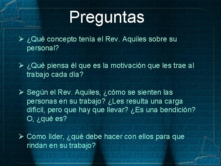 Preguntas Ø ¿Qué concepto tenía el Rev. Aquiles sobre su personal? Ø ¿Qué piensa