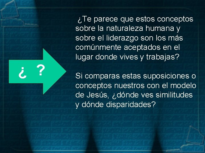 ¿Te parece que estos conceptos sobre la naturaleza humana y sobre el liderazgo son