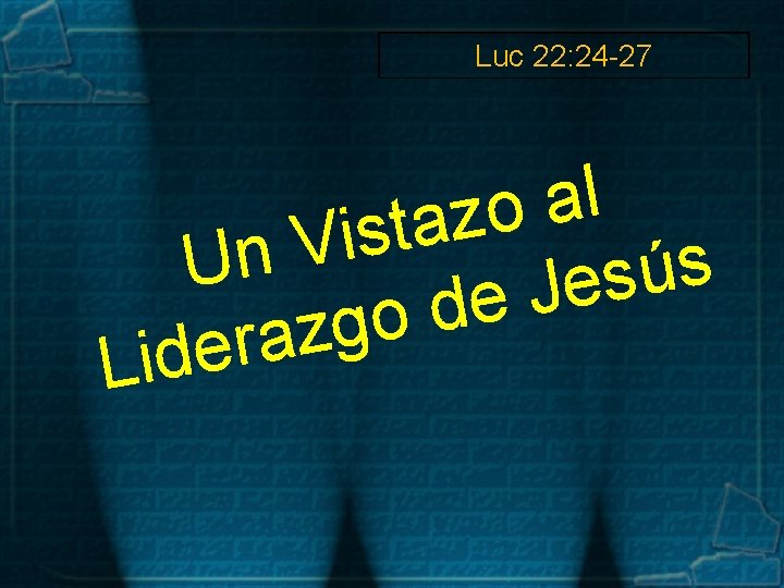 Luc 22: 24 -27 l a o z a t s i V n