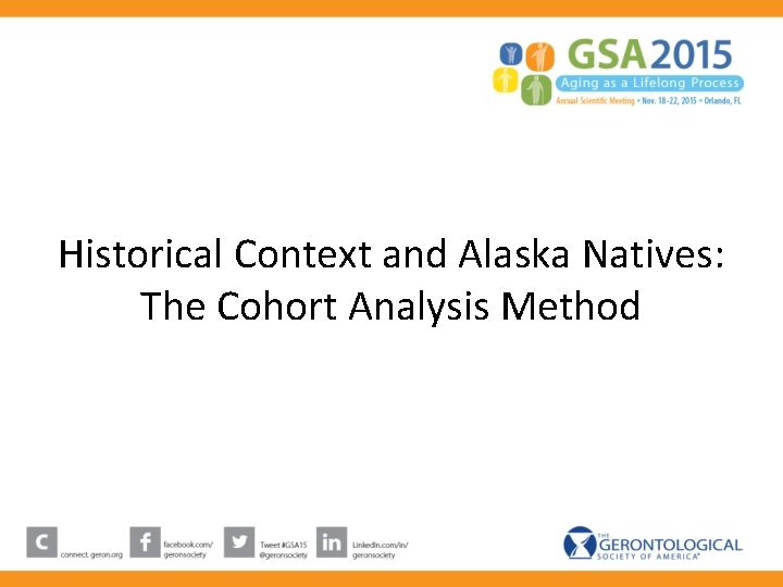 Historical Context and Alaska Natives: The Cohort Analysis Method Historical Context and Alaska Natives: The Cohort Analysis Method