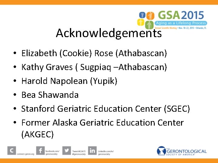 Acknowledgements • • • Elizabeth (Cookie) Rose (Athabascan) Kathy Graves ( Sugpiaq –Athabascan) Harold Acknowledgements • • • Elizabeth (Cookie) Rose (Athabascan) Kathy Graves ( Sugpiaq –Athabascan) Harold