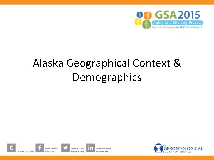 Alaska Geographical Context & Demographics Alaska Geographical Context & Demographics