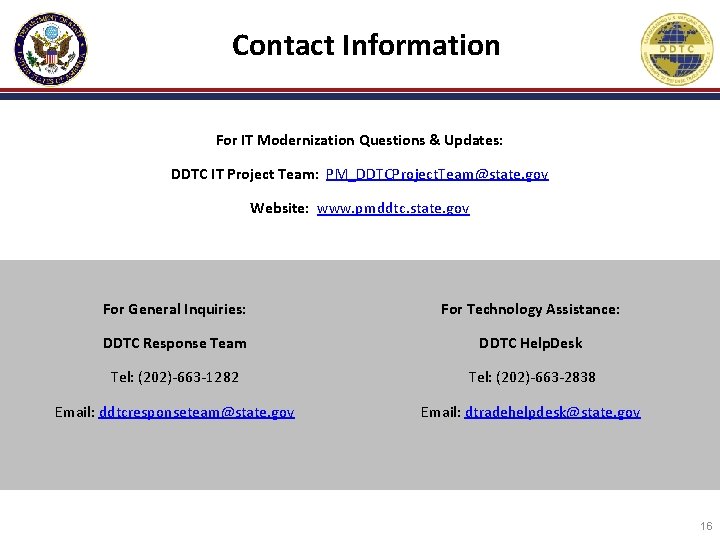 Contact Information For IT Modernization Questions & Updates: DDTC IT Project Team: PM_DDTCProject. Team@state.
