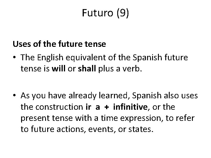 Futuro (9) Uses of the future tense • The English equivalent of the Spanish