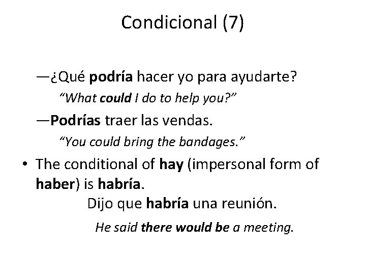 Condicional (7) —¿Qué podría hacer yo para ayudarte? “What could I do to help