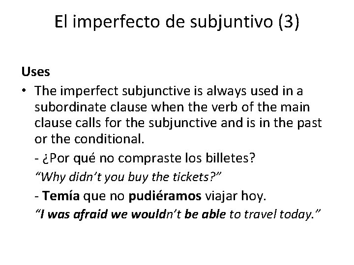 El imperfecto de subjuntivo (3) Uses • The imperfect subjunctive is always used in