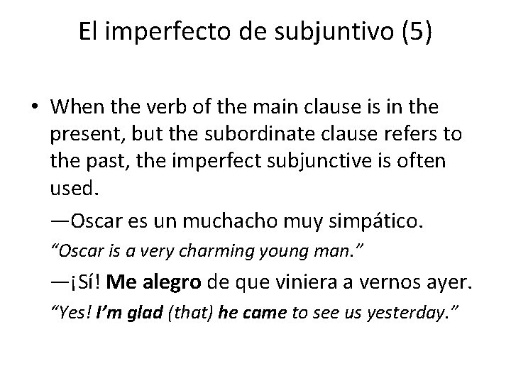 El imperfecto de subjuntivo (5) • When the verb of the main clause is