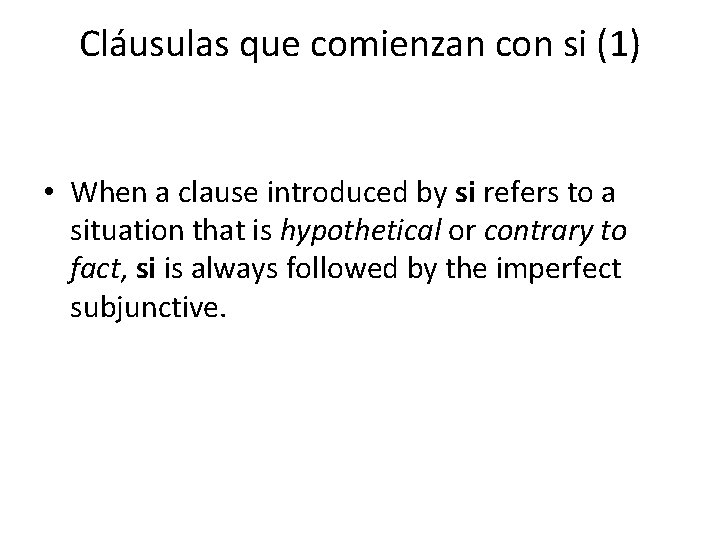 Cláusulas que comienzan con si (1) • When a clause introduced by si refers