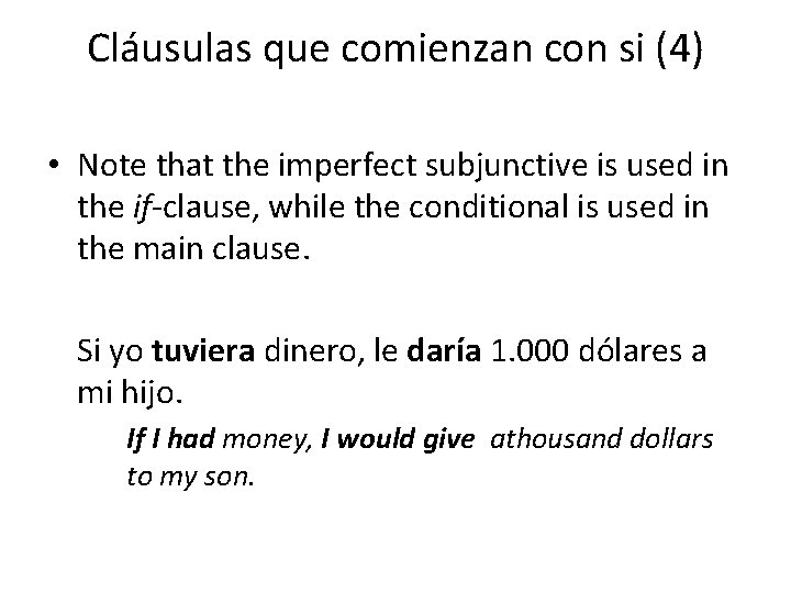 Cláusulas que comienzan con si (4) • Note that the imperfect subjunctive is used