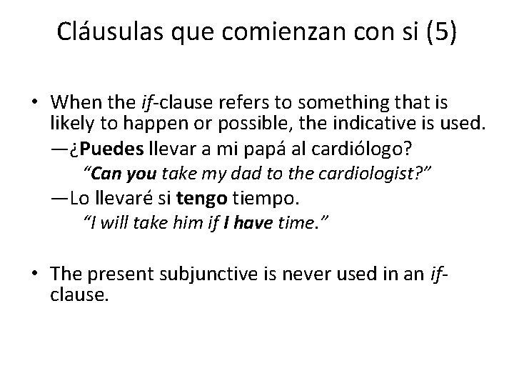 Cláusulas que comienzan con si (5) • When the if-clause refers to something that