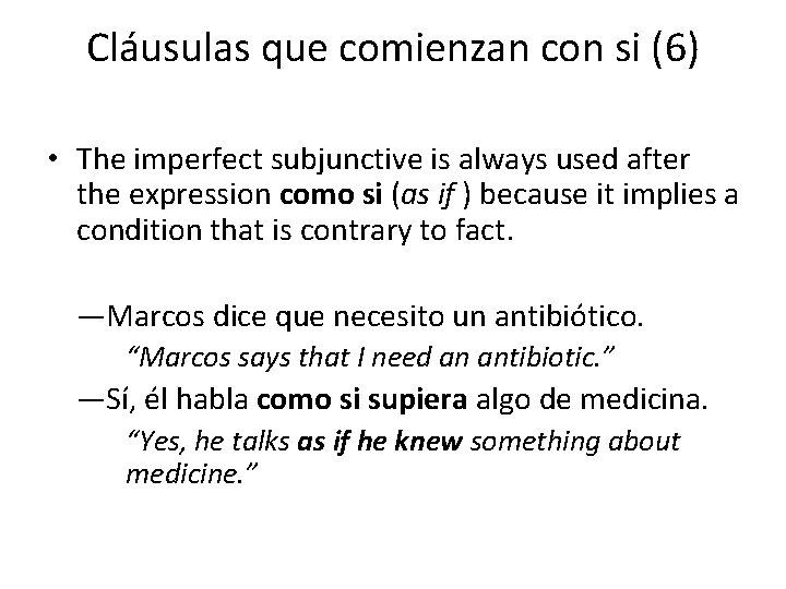 Cláusulas que comienzan con si (6) • The imperfect subjunctive is always used after