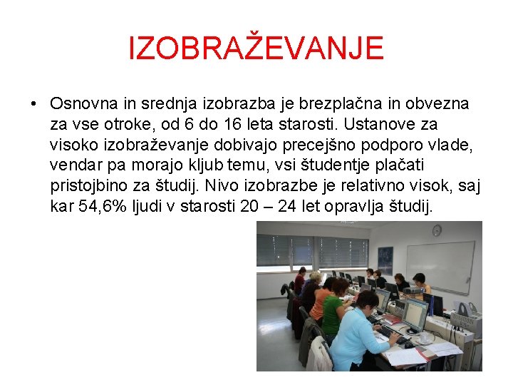 IZOBRAŽEVANJE • Osnovna in srednja izobrazba je brezplačna in obvezna za vse otroke, od