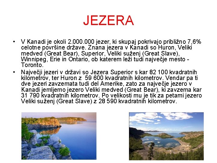 JEZERA • V Kanadi je okoli 2. 000 jezer, ki skupaj pokrivajo približno 7,