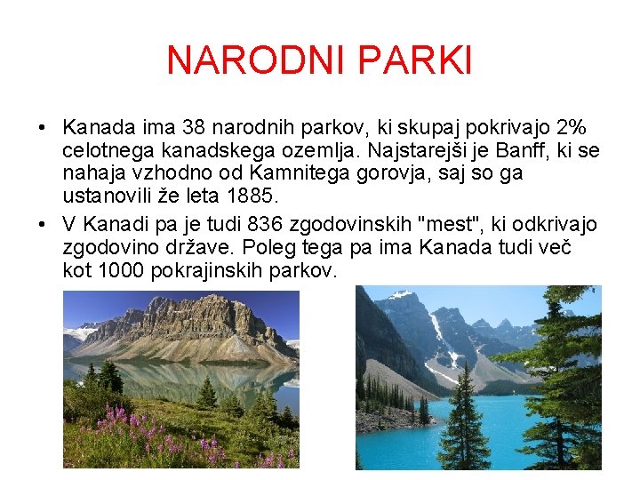 NARODNI PARKI • Kanada ima 38 narodnih parkov, ki skupaj pokrivajo 2% celotnega kanadskega