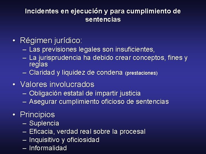 Incidentes en ejecución y para cumplimiento de sentencias • Régimen jurídico: – Las previsiones