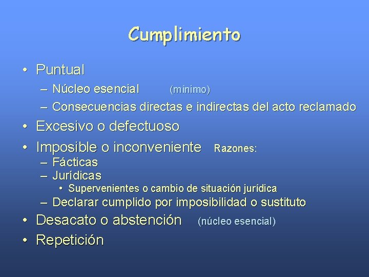 Cumplimiento • Puntual – Núcleo esencial (mínimo) – Consecuencias directas e indirectas del acto