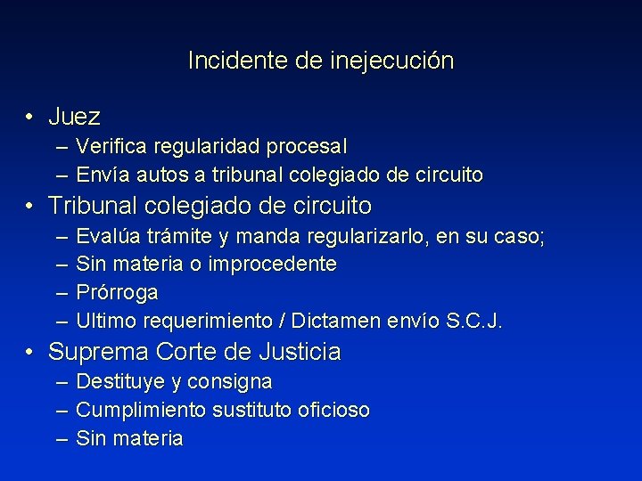 Incidente de inejecución • Juez – Verifica regularidad procesal – Envía autos a tribunal