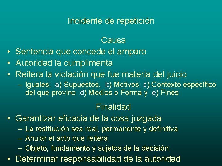 Incidente de repetición Causa • Sentencia que concede el amparo • Autoridad la cumplimenta