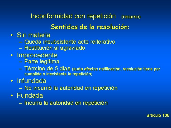 Inconformidad con repetición (recurso) Sentidos de la resolución: • Sin materia – Queda insubsistente