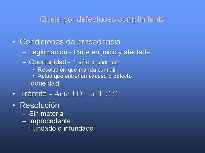 Queja por defectuoso cumplimiento • Condiciones de procedencia – Legitimación. - Parte en juicio