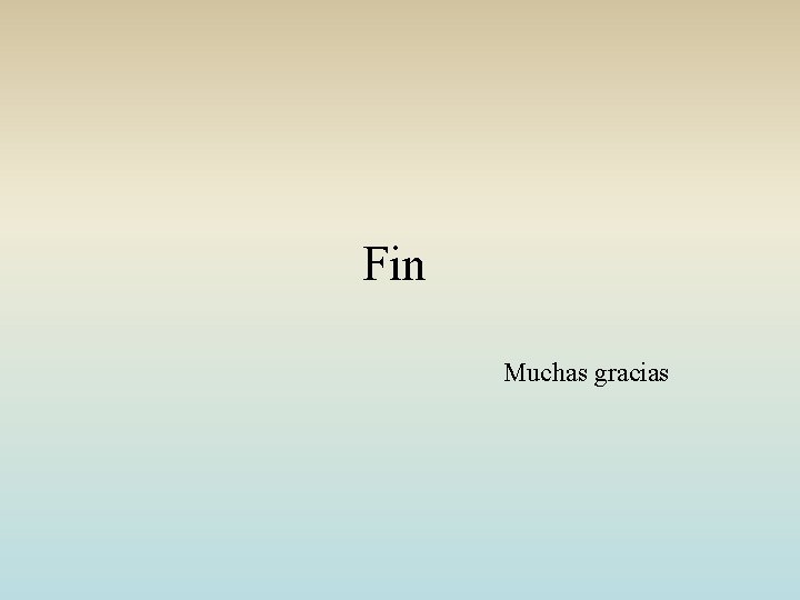 Fin Muchas gracias 